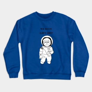 SpAcE MonKEy wE hAvE LiFt oFF Crewneck Sweatshirt